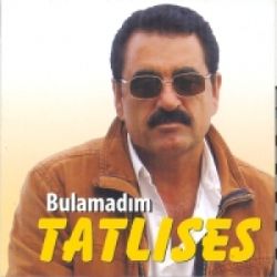 İbrahim Tatlıses Bulamadım