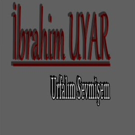 İbrahim Uyar Urfalım Sevmişem