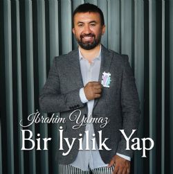 İbrahim Yılmaz Bir İyilik Yap