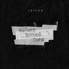 İkitek Bu Gece Bitmedi Daha