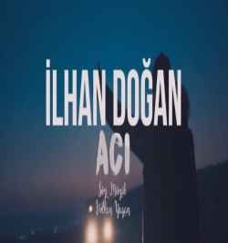 İlhan Doğan Acı