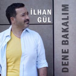 İlhan Gül Dene Bakalım