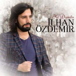 İlhan Özdemir Kal Diyemedim