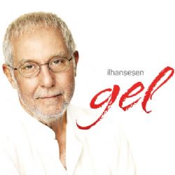 İlhan Şeşen Gel