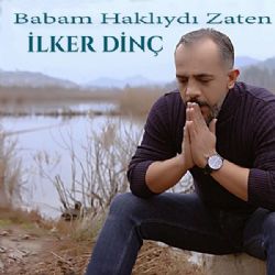 İlker Dinç Babam Haklıydı Zaten