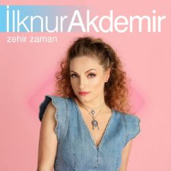 İlknur Akdemir Zehir Zaman