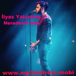 İlyas Yalçıntaş Neredesin Sen