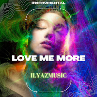 Ilyazmusic Love Me More