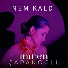 İmren Çapanoğlu Nem Kaldı