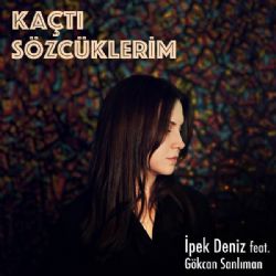 İpek Deniz Kaçtı Sözcüklerim