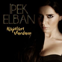 İpek Elban Kapıları Vurdum