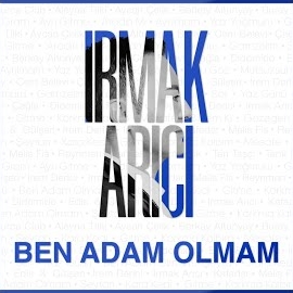 Irmak Arıcı Ben Adam Olmam