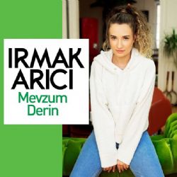 Irmak Arıcı Mevzum Derin