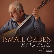 İsmail Özden Yol Ver Dağlar