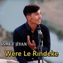 İsmet Jiyan Were Le Rındıke