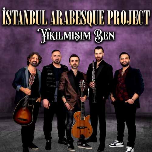 İstanbul Arabesque Project Yıkılmısım Ben