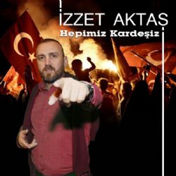 İzzet Aktaş Hepimiz Kardeşiz