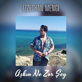 İzzethan Mengi Aşkın Ne Zor Şey