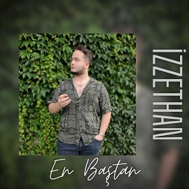 İzzethan Mengi En Baştan