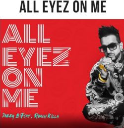 Jazzy B All Eyez On Me