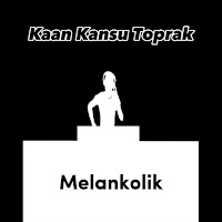 Kaan Kansu Toprak Melankolik