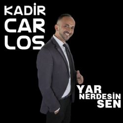 Kadir Carlos Yar Nerdesin Sen