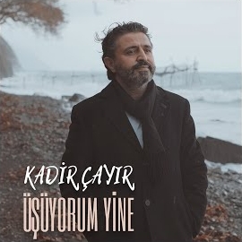 Kadir Çayır Üşüyorum Yine