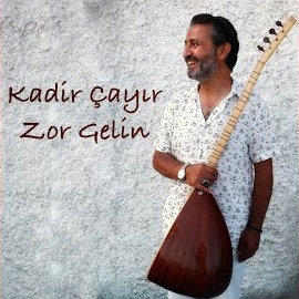 Kadir Çayır Zor Gelin