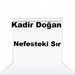 Kadir Doğan Nefesteki Sır