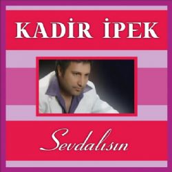 Kadir İpek Sevdalısın