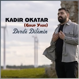 Kadir Okatar Derde Dilemin