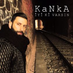 Kanka İyi Ki Varsın