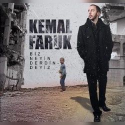 Kemal Faruk Biz Neyin Derdindeyiz