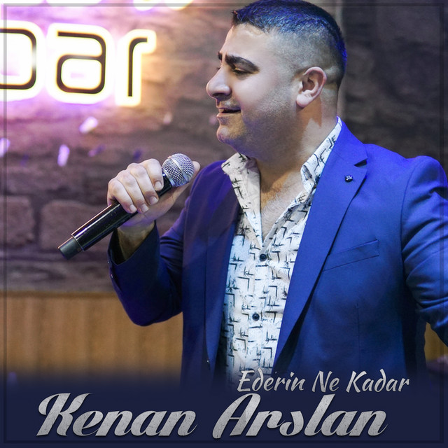 Kenan Arslan Ederin Ne Kadar