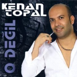 Kenan Topal O Değil