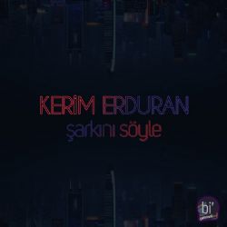 Kerim Erduran Şarkını Söyle