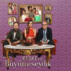 Keşke Hiç Büyümeseydik Keşke Hiç Büyümeseydik Dizi Müzikleri