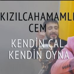 Kızılcahamamlı Cem Kendin Çal Kendin Oyna