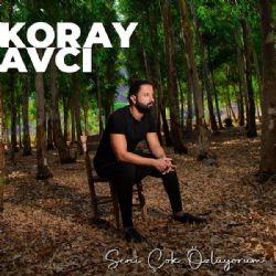 Koray Avcı Seni Çok Özlüyorum