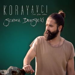 Koray Avcı Sonra Dersin Ki