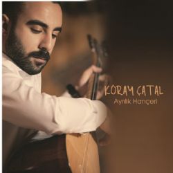 Koray Çatal Ayrılık Hançeri