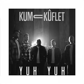 Kum U Küflet Yuh Yuh