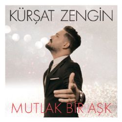 Kürşat Zengin Mutlak Bir Aşk