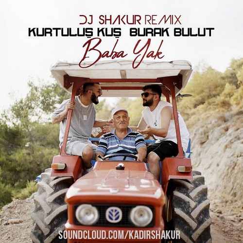 Kurtulus Kus x Burak Bulut Baba Yak DJ SHAKUR Remix v3