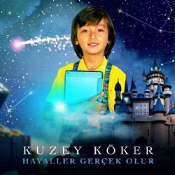 Kuzey Köker Hayaller Gerçek Olur