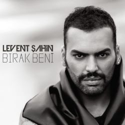 Levent Şahin Bırak Beni