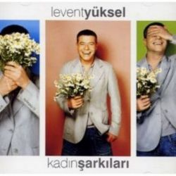 Levent Yüksel Kadın Şarkıları