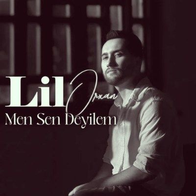 Lil Orxan Men Sen Deyilem