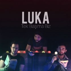 Luka Tek Başıma Biz