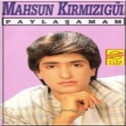 Mahsun Kırmızıgül Paylaşamam